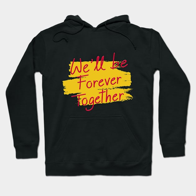 together forever Hoodie by Abu Muorad